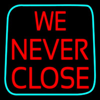 We Never Close Enseigne Néon