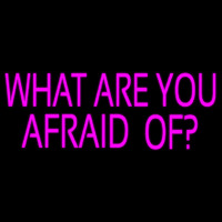 What Are You Afraid Of Enseigne Néon