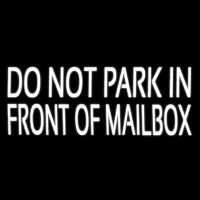 White Do Not Park In Front Of Mailbo  Enseigne Néon