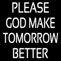 White Please God Make Tomorrow Better Enseigne Néon