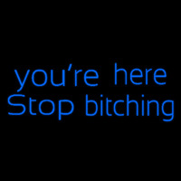 You Are Her Stop Bitching Enseigne Néon