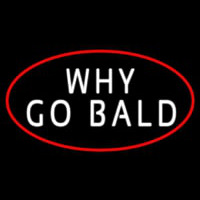 Why Go Bald Hair Salon Enseigne Néon